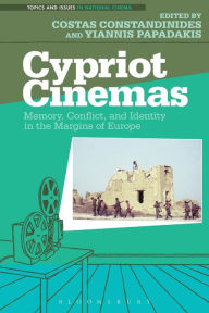 Title: Cypriot Cinemas: Memory, Conflict, and Identity in the Margins of Europe, Author: Costas Constandinides