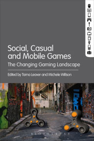 Title: Social, Casual and Mobile Games: The Changing Gaming Landscape, Author: Michele Willson