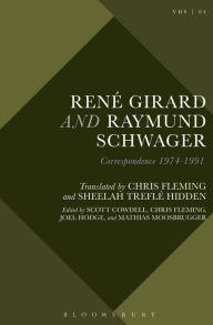 Title: René Girard and Raymund Schwager: Correspondence 1974-1991, Author: Scott Cowdell