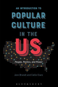 Title: An Introduction to Popular Culture in the US: People, Politics, and Power, Author: Jenn Brandt