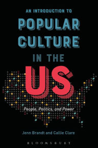 Title: An Introduction to Popular Culture in the US: People, Politics, and Power, Author: Jenn Brandt