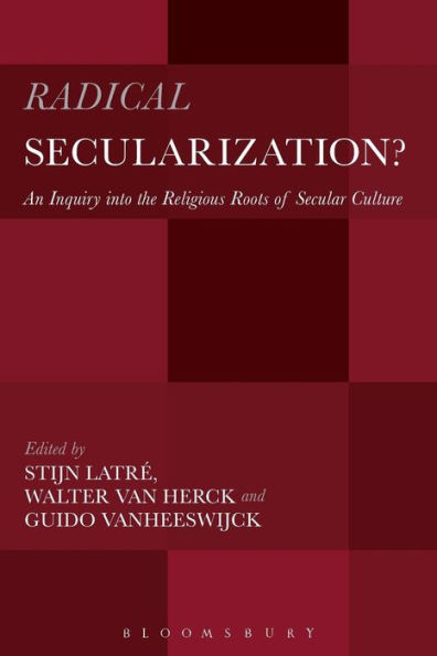 Radical Secularization?: An Inquiry into the Religious Roots of Secular Culture