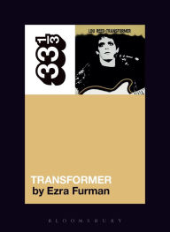Title: Lou Reed's Transformer, Author: Ezra Furman