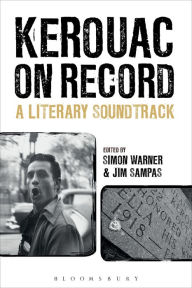 Title: Kerouac on Record: A Literary Soundtrack, Author: Simon Warner