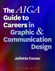 Title: The AIGA Guide to Careers in Graphic and Communication Design, Author: Juliette Cezzar