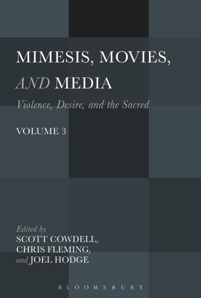Mimesis, Movies, and Media: Violence, Desire, the Sacred, Volume 3