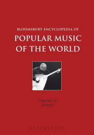 Title: Bloomsbury Encyclopedia of Popular Music of the World, Volume 7: Locations - Europe, Author: John Shepherd