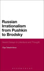 Russian Irrationalism from Pushkin to Brodsky: Seven Essays in Literature and Thought