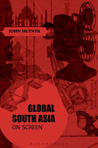 Title: Global South Asia on Screen, Author: John Hutnyk