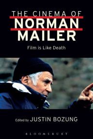 Title: The Cinema of Norman Mailer: Film Is Like Death, Author: Norman Mailer