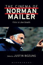 The Cinema of Norman Mailer: Film is Like Death