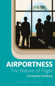 Title: Airportness: The Nature of Flight, Author: Christopher Schaberg