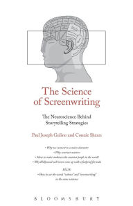 Title: The Science of Screenwriting: The Neuroscience Behind Storytelling Strategies, Author: Paul Joseph Gulino