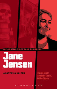 Title: Jane Jensen: Gabriel Knight, Adventure Games, Hidden Objects, Author: Anastasia Salter