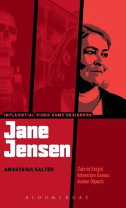 Title: Jane Jensen: Gabriel Knight, Adventure Games, Hidden Objects, Author: Anastasia Salter