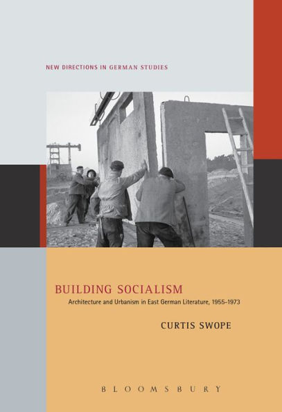 Building Socialism: Architecture and Urbanism in East German Literature, 1955-1973