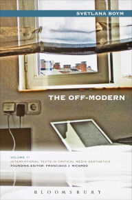 Title: The Off-Modern, Author: Svetlana Boym