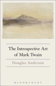 Title: The Introspective Art of Mark Twain, Author: Douglas Anderson