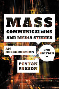 Title: Mass Communications and Media Studies: An Introduction / Edition 2, Author: Peyton Paxson