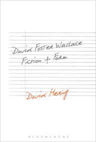 Title: David Foster Wallace: Fiction and Form, Author: David Hering