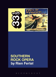 Title: Drive-By Truckers' Southern Rock Opera, Author: Rien Fertel