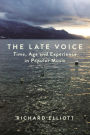 The Late Voice: Time, Age and Experience in Popular Music