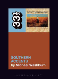 Title: Tom Petty's Southern Accents, Author: Michael Washburn