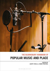 Title: The Bloomsbury Handbook of Popular Music, Space and Place, Author: Geoff Stahl