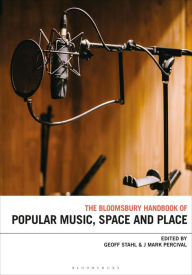 Title: The Bloomsbury Handbook of Popular Music, Space and Place, Author: Geoff Stahl