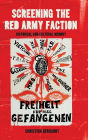 Screening the Red Army Faction: Historical and Cultural Memory