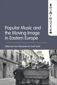 Title: Popular Music and the Moving Image in Eastern Europe, Author: Ewa Mazierska