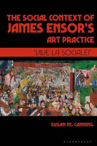 The Social Context of James Ensor's Art Practice: Vive La Sociale!