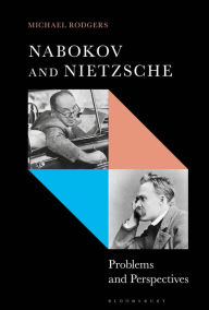 Title: Nabokov and Nietzsche: Problems and Perspectives, Author: Michael Rodgers