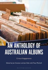 Title: An Anthology of Australian Albums: Critical Engagements, Author: Jon Stratton