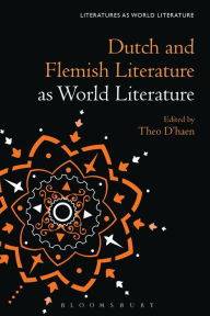 Title: Dutch and Flemish Literature as World Literature, Author: Theo D'haen