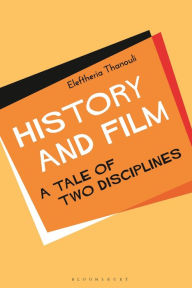 Title: History and Film: A Tale of Two Disciplines, Author: Eleftheria Thanouli