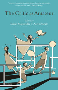Title: The Critic as Amateur, Author: Saikat Majumdar