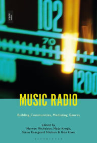 Title: Music Radio: Building Communities, Mediating Genres, Author: Morten Michelsen