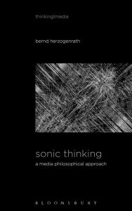 Title: Sonic Thinking: A Media Philosophical Approach, Author: Bernd Herzogenrath