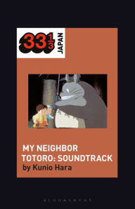 Title: Joe Hisaishi's Soundtrack for My Neighbor Totoro, Author: Kunio Hara