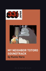 Title: Joe Hisaishi's Soundtrack for My Neighbor Totoro, Author: Kunio Hara