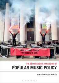 Title: The Bloomsbury Handbook of Popular Music Policy, Author: Shane Homan