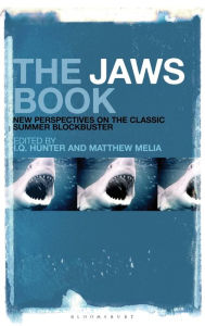 Title: The Jaws Book: New Perspectives on the Classic Summer Blockbuster, Author: I.Q. Hunter