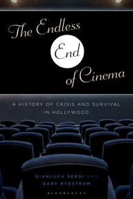 Title: The Endless End of Cinema: A History of Crisis and Survival in Hollywood, Author: Gianluca Sergi