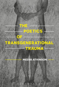 Title: The Poetics of Transgenerational Trauma, Author: Meera Atkinson