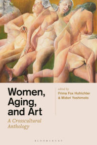 Title: Women, Aging, and Art: A Crosscultural Anthology, Author: Frima Fox Hofrichter