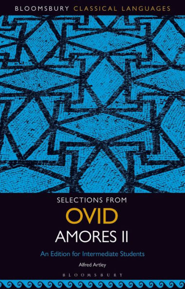 Selections from Ovid Amores II: An Edition for Intermediate Students
