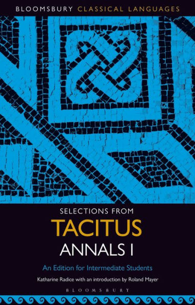 Selections from Tacitus Annals I: An Edition for Intermediate Students