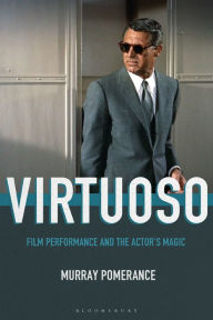 Title: Virtuoso: Film Performance and the Actor's Magic, Author: Murray Pomerance