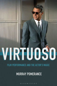 Title: Virtuoso: Film Performance and the Actor's Magic, Author: Murray Pomerance